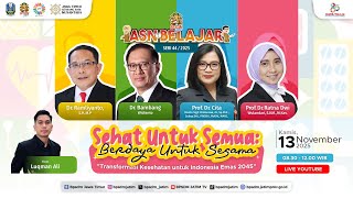 ASN Belajar Seri 44 | 2025 - Sehat untuk Semua, Berdaya untuk Sesama