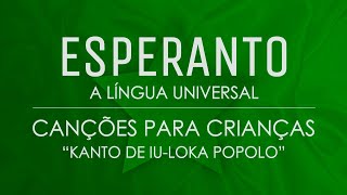 Canções para Crianças em Esperanto – “Kanto de iu loka popolo”