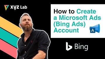 How to Create a Microsoft Ads (Bing Ads) Account