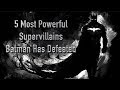 5 Most Powerful Supervillains Batman Has Defeated