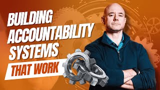 Building Accountability Systems That Work