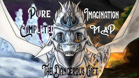 【Pure Imagination - The Dangerous Gift || COMPLETE WoF MAP 】