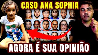 CASO ANA SOPHIA  QUERO SABER SUA OPINIÃO