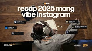 recap 2025  Giai iu Recap Mang Vibe Instagram  1  Playlist Nhc Chill Ma Xun