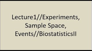 Experiments Sample Space Events