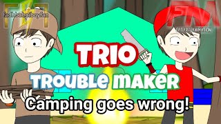 (Fan Animation)Trio Trouble Maker - Camping Goes Wrong!