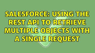 Salesforce: Using the REST api to retrieve multiple objects with a single request