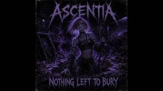 Ascentia - Nothing Left To Bury