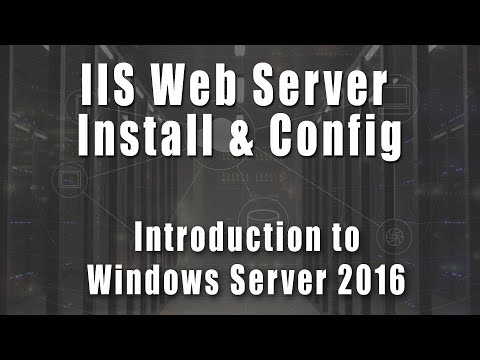 IIS Web Server Installation & Website Configuration | Introduction to Windows Server 2016 Course