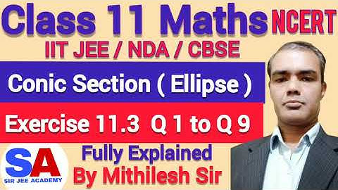 Class 11 Maths NCERT Ex 11.3 | Q1 to Q9 | Conic Section | Mithilesh Sir | SIR JEE ACADEMY