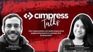 Cimpress Talks - Episode 1: Building empowered engineering teams in a remote-first environment