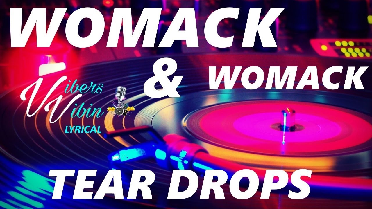 Womack & Womack Teardrops (Lyrics) YouTube Womack & Womack Teardrops (Lyrics) YouTube