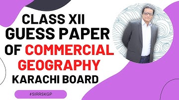 Class 12th - Guess Paper Of Commercial Geography - For (English Medium)- Karachi Board - #SirRSKGP