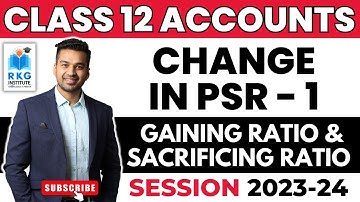 Change in PSR -1 | Gaining & Sacrificing Ratio | Class 12 Accounts