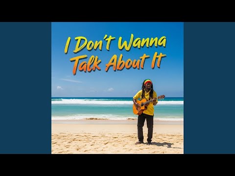 I Don't Wanna Talk About It (Reggae Love song | Island Vibe)