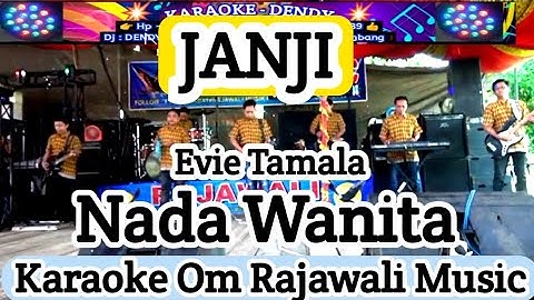 JANJI || KARAOKE NADA WANITA || EVIE TAMALA ( Om Rajawali Music @karaokedendy )