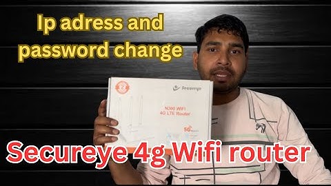 How to  install Secureye 4g wifi router  change  password and ip address,