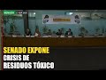 Senado expone irregularidades masivas en disposición de residuos | ¿Qué está pasando?