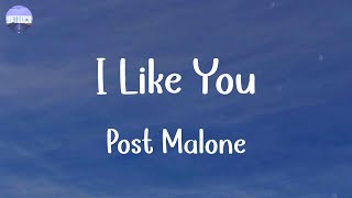 Post Malone - I Like You (Lyrics)