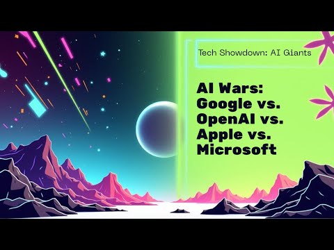 AI Wars – Google vs OpenAI vs Apple vs Microsoft