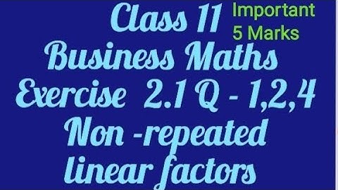 Class 11 Business Maths Exercise 2.1 Question 1,2,4 Partial Fractions