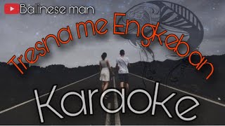 KARAOKE //TRESNA ME ENGKEBAN”