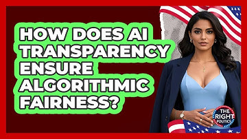 How Does AI Transparency Ensure Algorithmic Fairness?