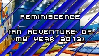 Reminiscence (An Adventure of my Year 2013) - First Tricking Edit