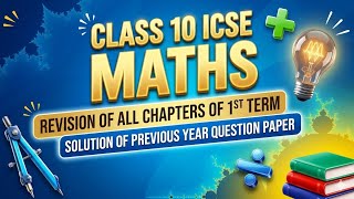 Class 10 ICSE Maths ||Revision of All Chapters of First term || Solution of Previous year Qus Paper