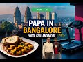 Papa in Bangalore - Food, Fitness &amp; Fun!