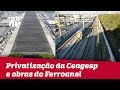 Governo de SP retomará obras do Ferroanel e privatizará Ceagesp