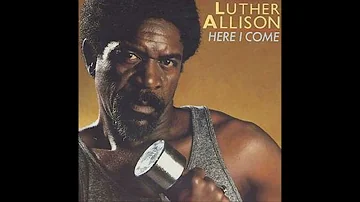 Luther Allison - Here I Come