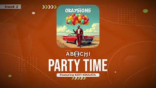 Abochi - Party Time (feat. Kofi Kinaata)