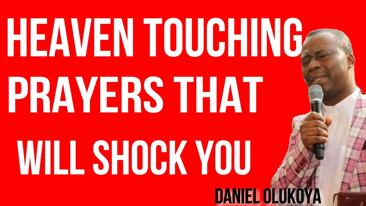 Heaven Touching prayers that will shock You By Dr D K OLUKOYA