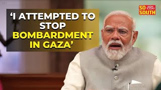 EXCLUSIVE PM Modi: 'Sent Special Envoy To Israel To Stop Bombing In Gaza During Ramzan'| SoSouth
