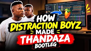 How Distruction Boyz Made Thandaza Bootleg By Sam Deep & Thatohatsi In FL Studio