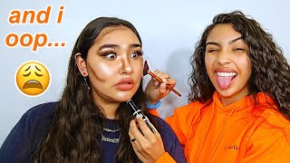 My sister does my makeup... but she can't do makeup