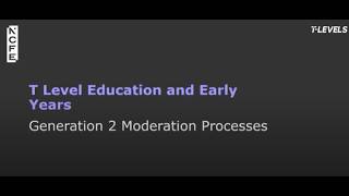 T Level Education and Early Years  Generation 2 moderation processes