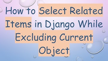 How to Select Related Items in Django While Excluding Current Object