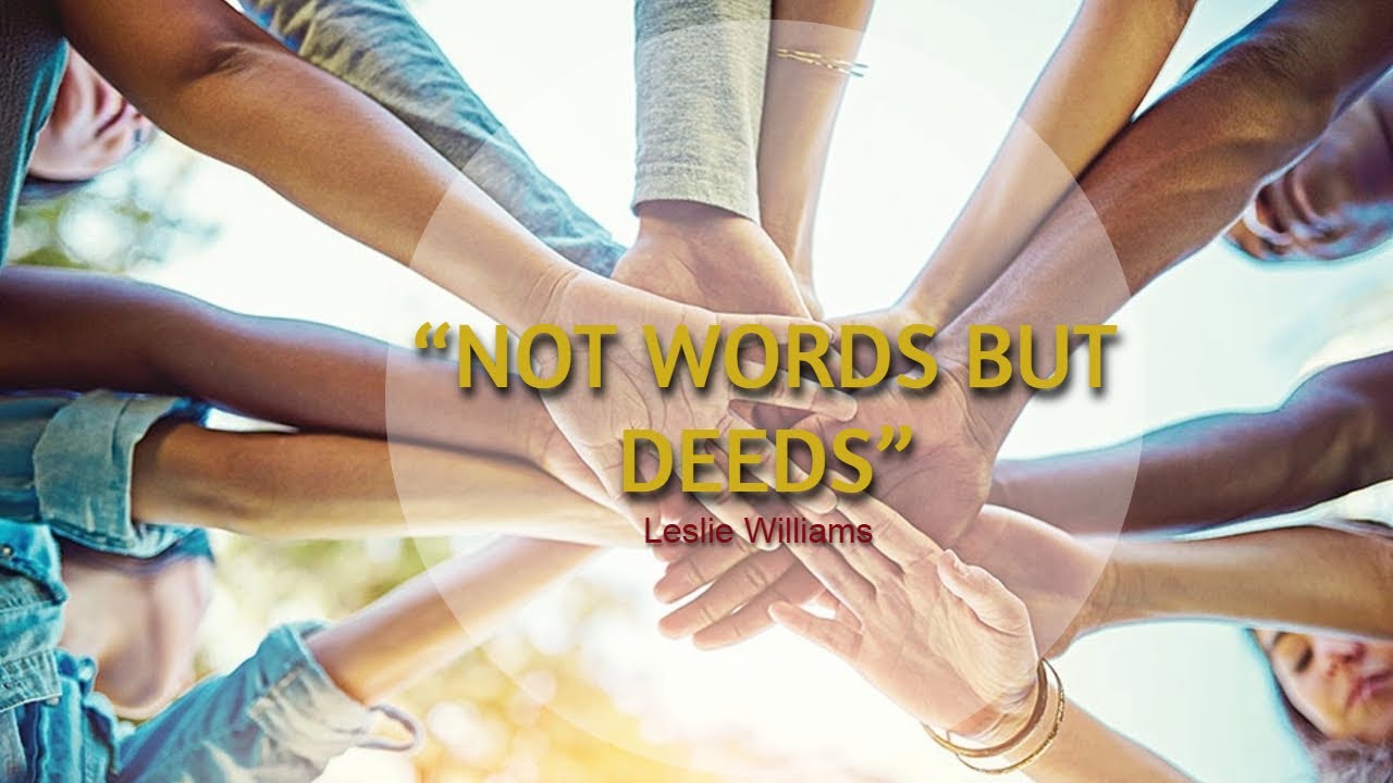 “NOT WORDS BUT DEEDS” - Leslie Williams - YouTube