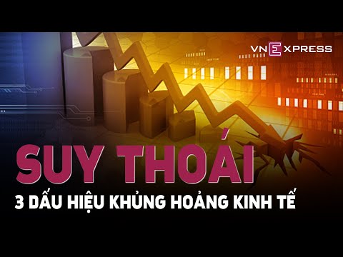 Video 3 Dấu Hiệu Suy Thoái Kinh Tế Toàn Cầu | VnExpress - youtube