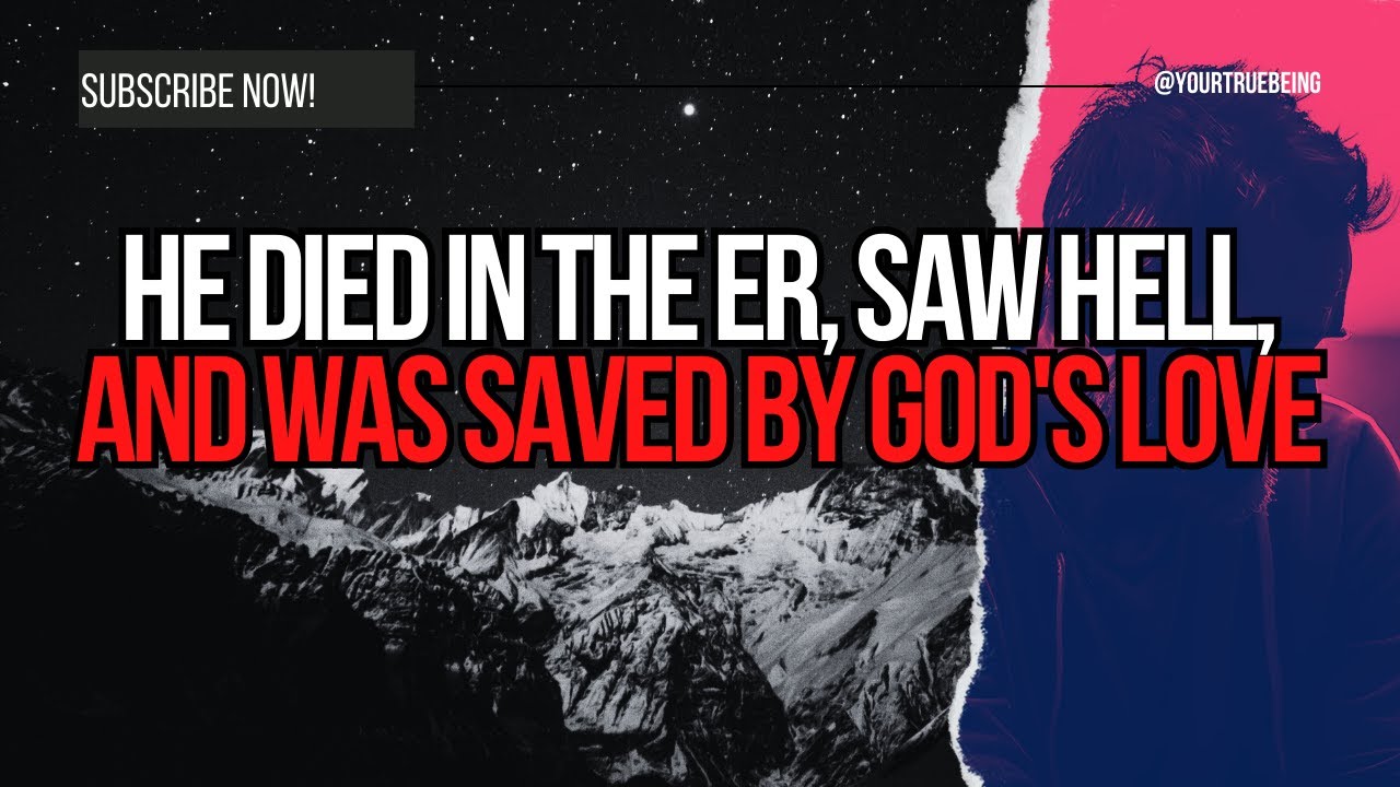 NDE: He Died in the ER, Saw Hell, and Was Saved by God's Love #NDE # ...