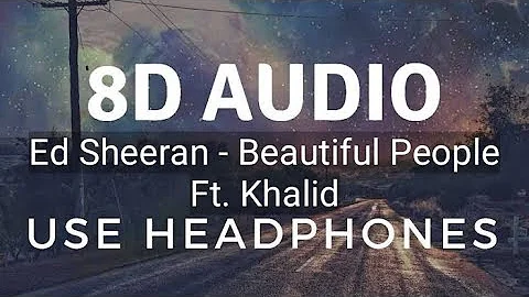 Ed Sheeran - Beautiful People ft. Khalid (8D)