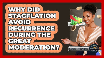 Why Did Stagflation Avoid Recurrence During The Great Moderation? - Macroecon Experts