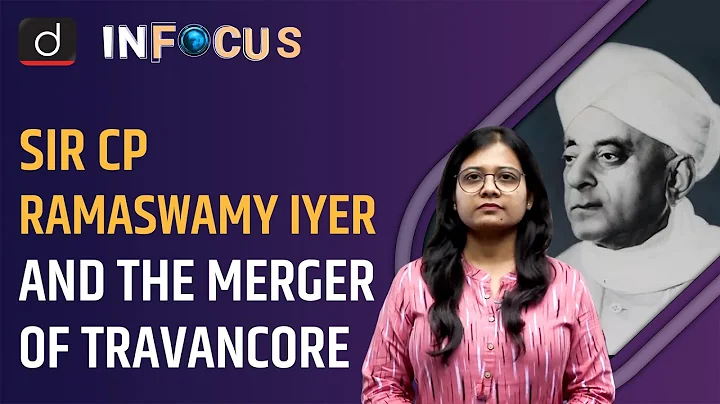 Who was Sir CP Ramaswamy Iyer and the Merger of Tr...