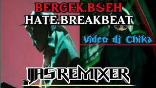 BREAKBEAT BERGEK.BOEH HATE,Melodinya Bikin Oleng Terbaru,Edit Ijas Remixer