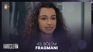 Kardeşlerim 43. Bölüm Fragmanı