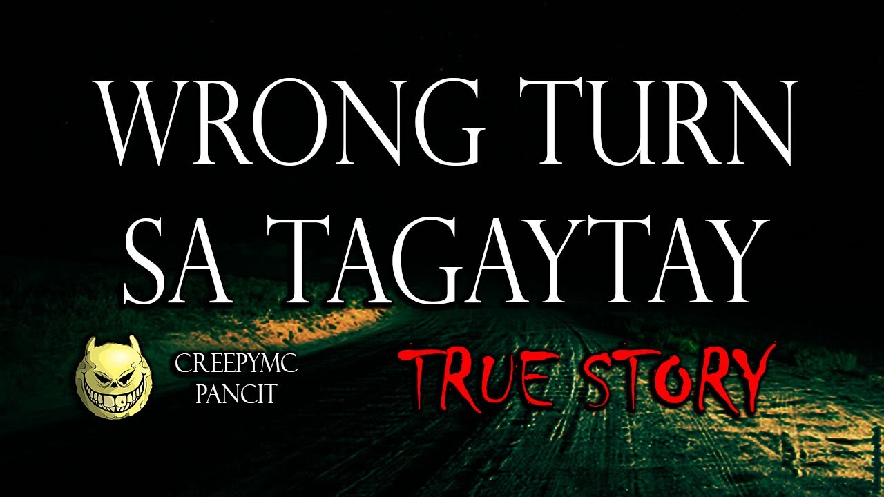 WRONG TURN SA TAGAYTAY - TRUE STORY