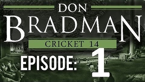 DON BRADMAN CRICKET 14: CAREER MODE #1 - A NEW START!