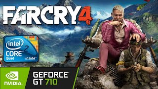 Far Cry 4 - GT 710 1GB DDR3/ Core 2 Quad Q8400/ 4GB Ram DDR2